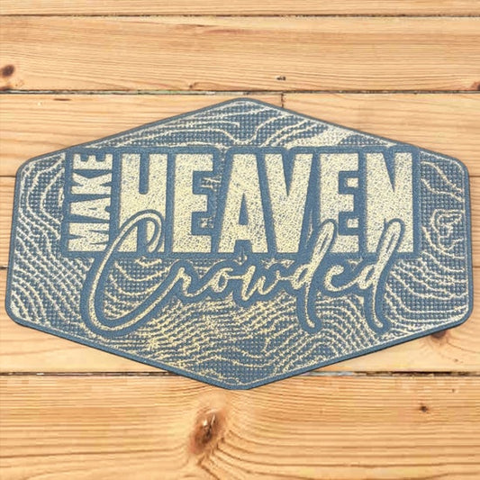 make heaven crowded